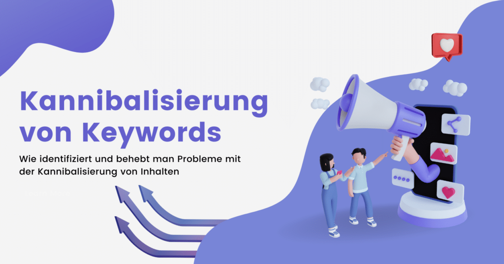 Kannibalisierung von Keywords – Wie identifiziert und behebt man Probleme mit der Kannibalisierung von Inhalten