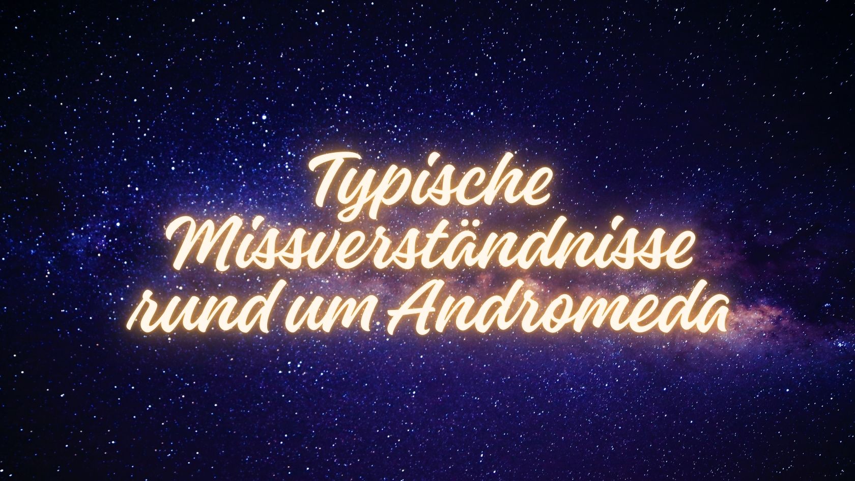 Typische Missverständnisse rund um Andromeda