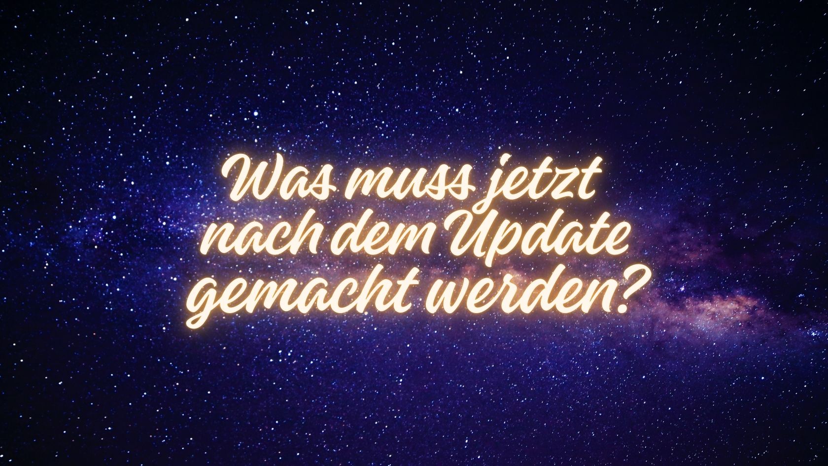 Was muss nach dem Andromeda Update jetzt gemacht werden?