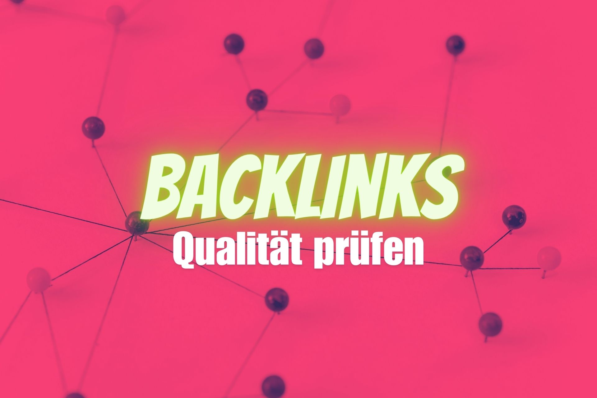 Backlink-Qualität prüfen & Backlinks analysieren